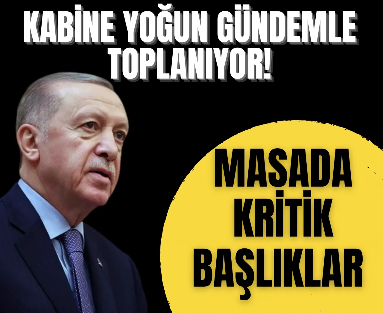 Kabine Erdoğan’ın liderliğinde toplanıyor: İşte kritik gündem başlıkları...