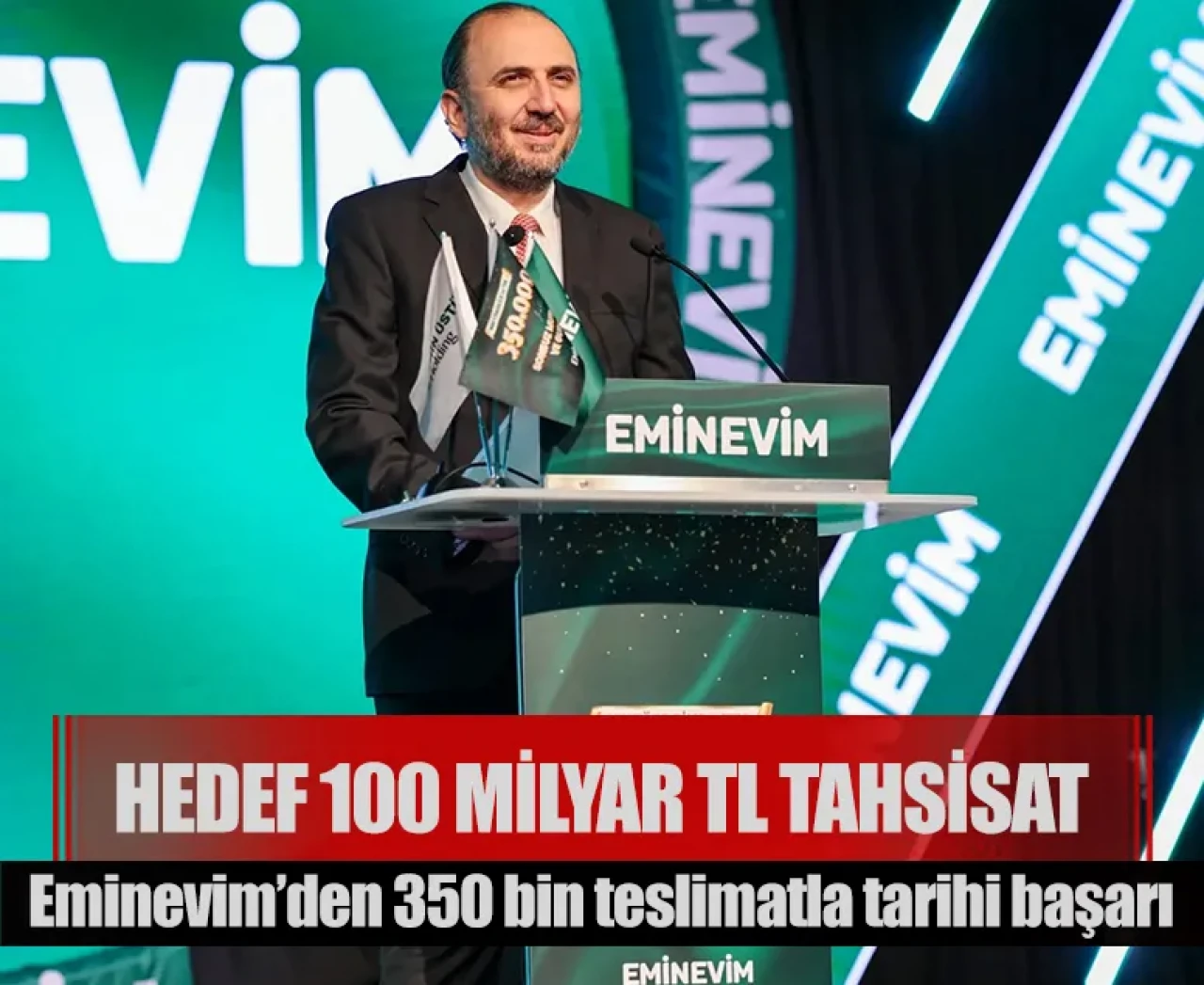 Eminevim’den 350 bin teslimatla tarihi başarı: Hedef 100 milyar tl tahsisat