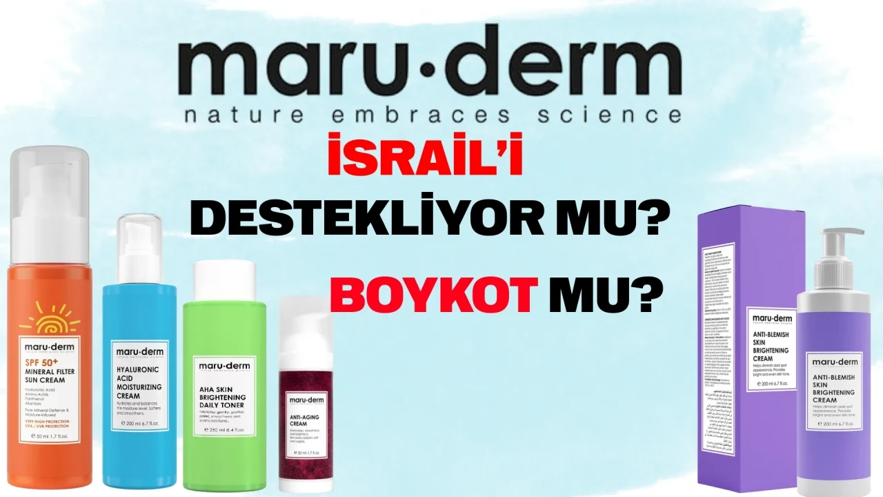 Maruderm İsrail malı mı, İsrail’i destekliyor mu, boykot listesinde mi? İşte tüm gerçekler!