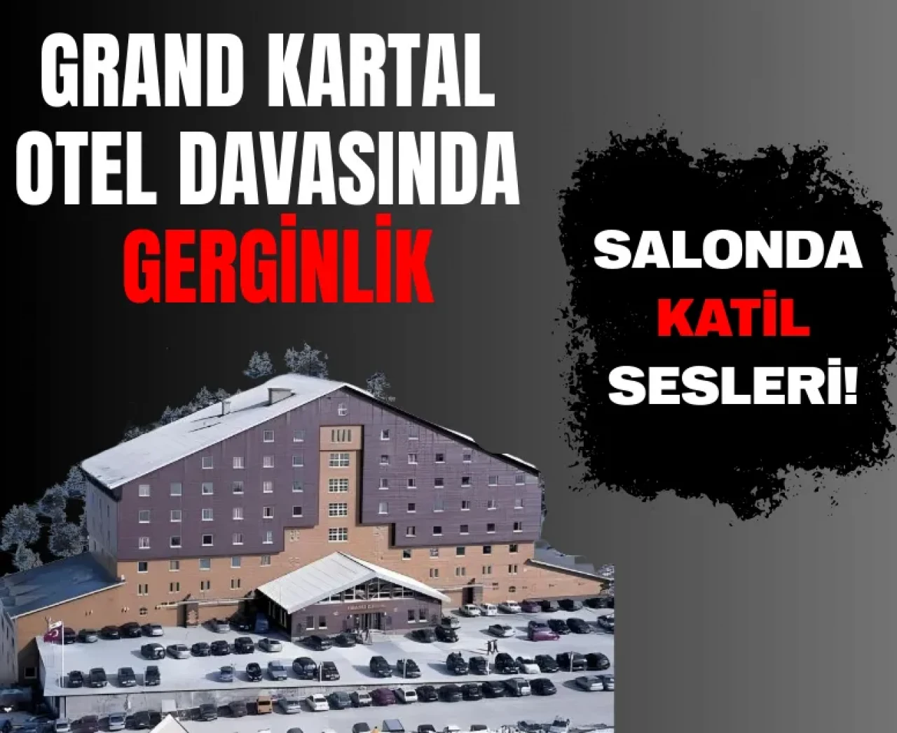 Grand Kartal Otel davasında gerginlik: Salonda 'Katil' sesleri!