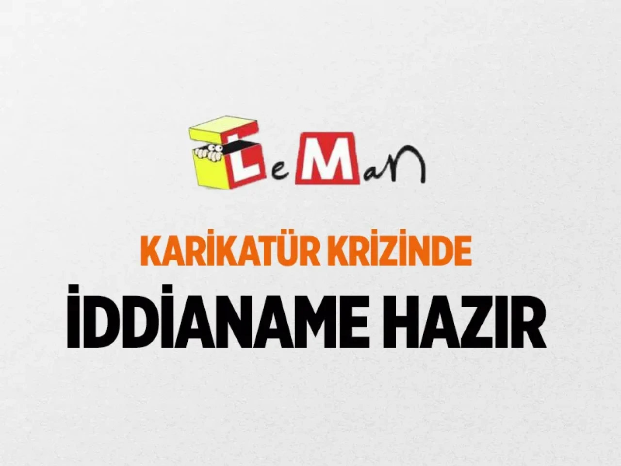 Dergiden mahkeme salonuna: Leman Dergisi karikatür krizinde iddianame hazır