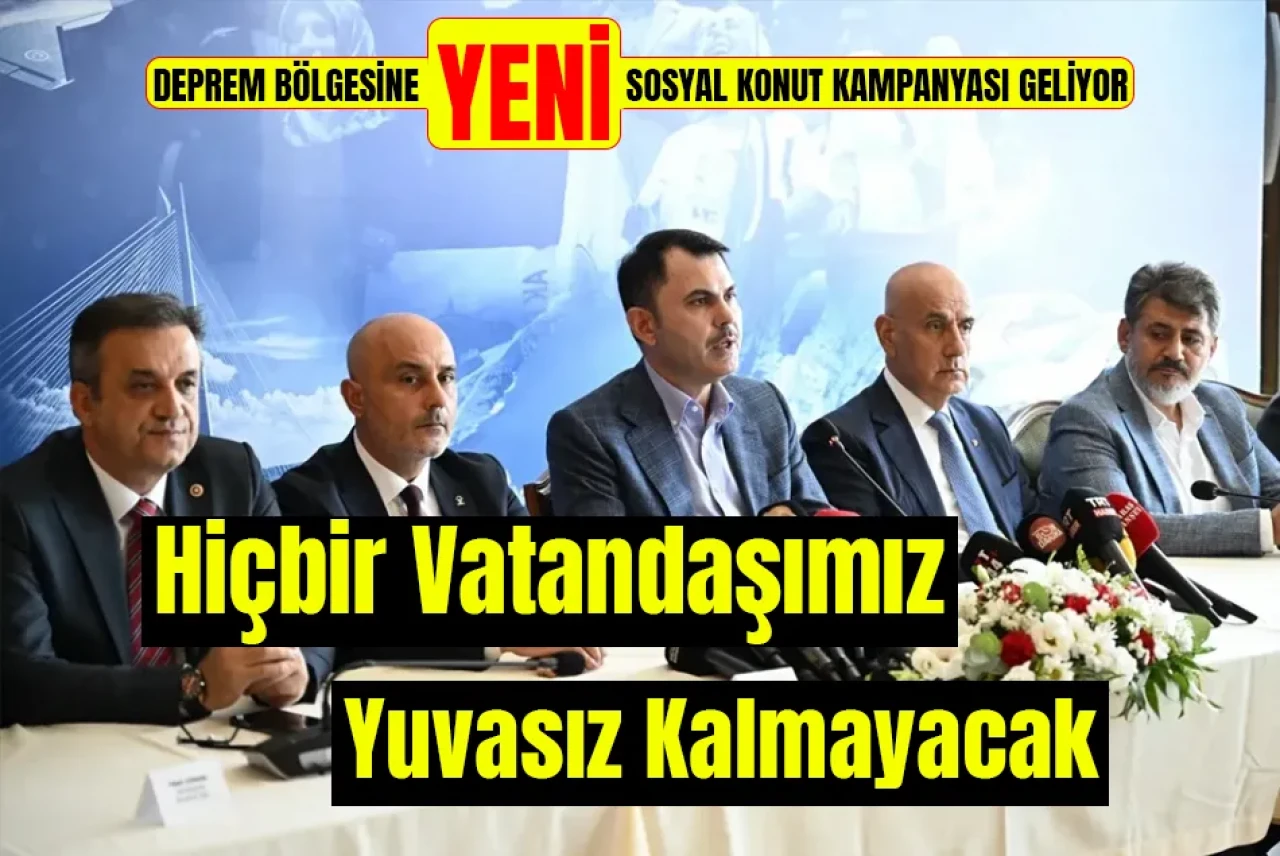 Bakan Kurum: Deprem bölgesine yeni sosyal konut kampanyası geliyor!