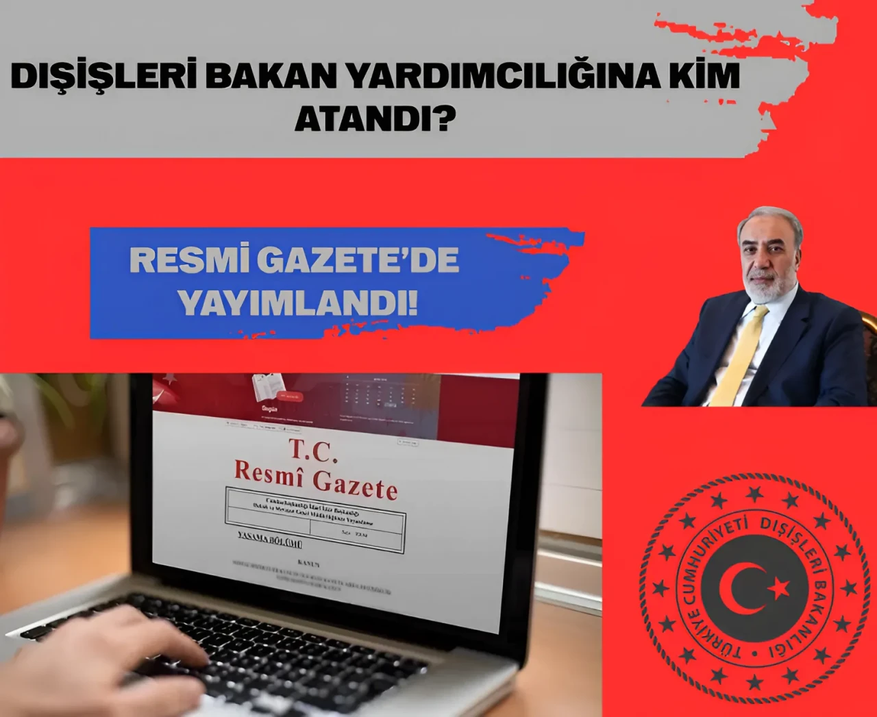 Dışişleri Bakan Yardımcılığına kim atandı? Resmi Gazete’de yayımlandı!