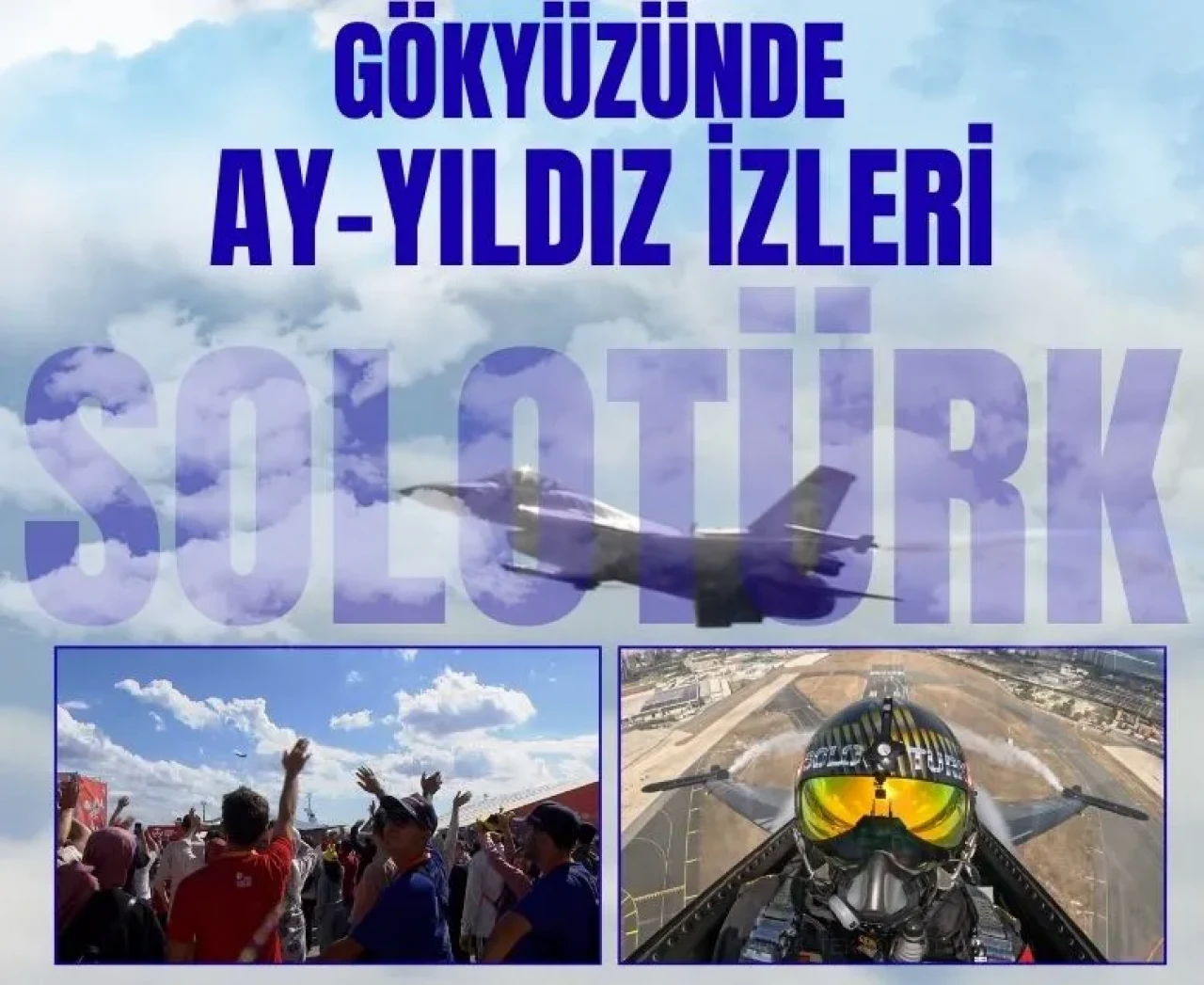 TEKNOFEST’te SOLOTÜRK rüzgârı: F-16 kokpitinden nefes kesen anlar