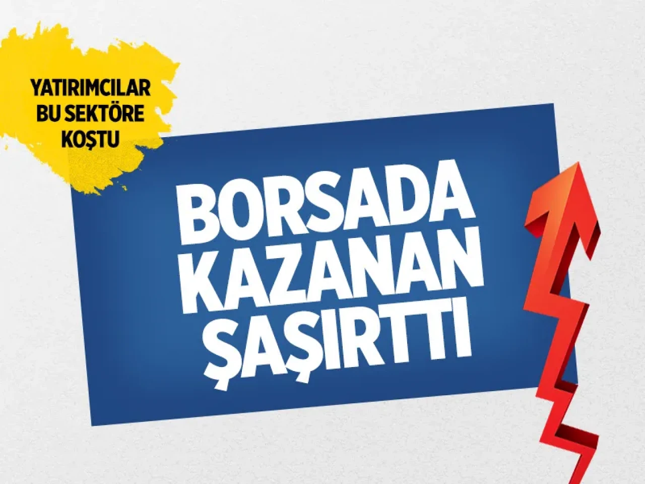Borsada günün kazananı şaşırttı: Yatırımcılar bu sektöre koştu