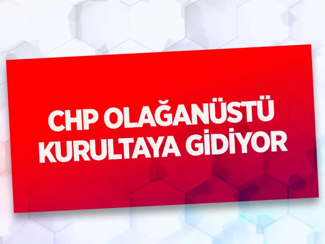 CHP’de hareketli saatler: Delegeler kurultay için birleşti