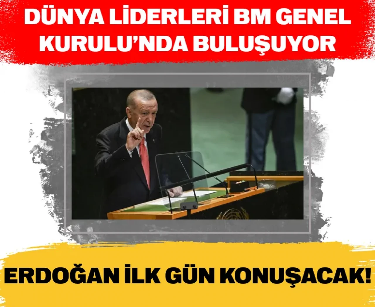 Dünya liderleri  BM Genel Kurulu’nda buluşuyor: Erdoğan, ilk gün konuşacak!