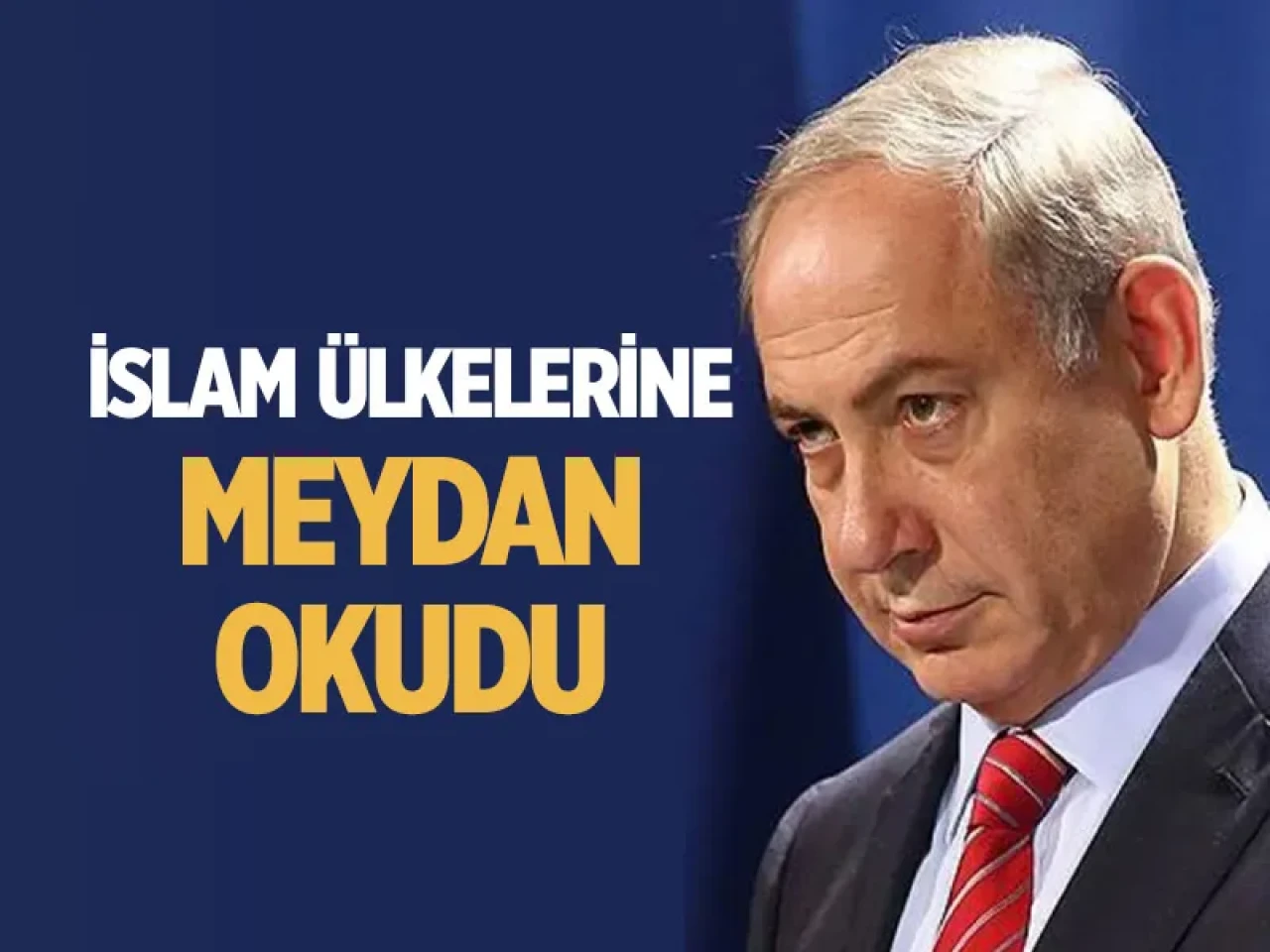 Netanyahu ABD ile güç birliği yaptı: İslam ülkelerine açık tehdit