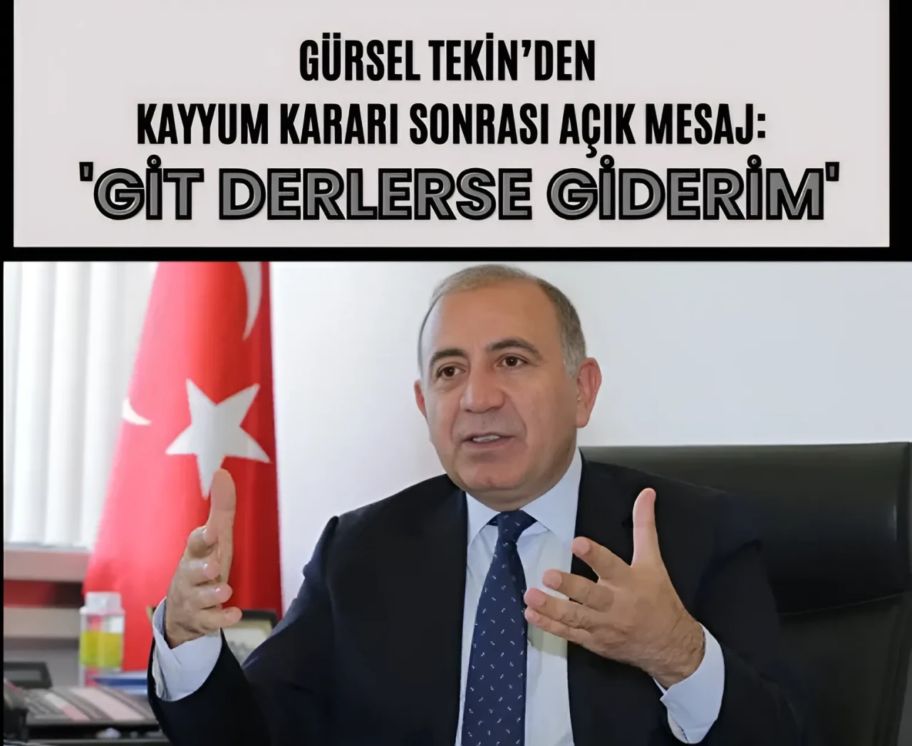 Gürsel Tekin’den kayyum kararı sonrası açık mesaj: 'Git derlerse giderim'