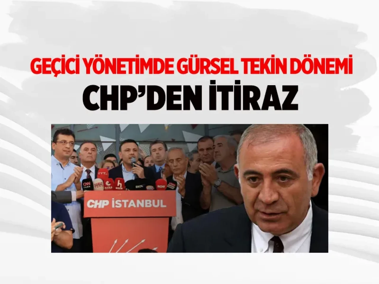 CHP İstanbul yönetimi görevden alındı! Kayyum Gürsel Tekin'e itiraz var