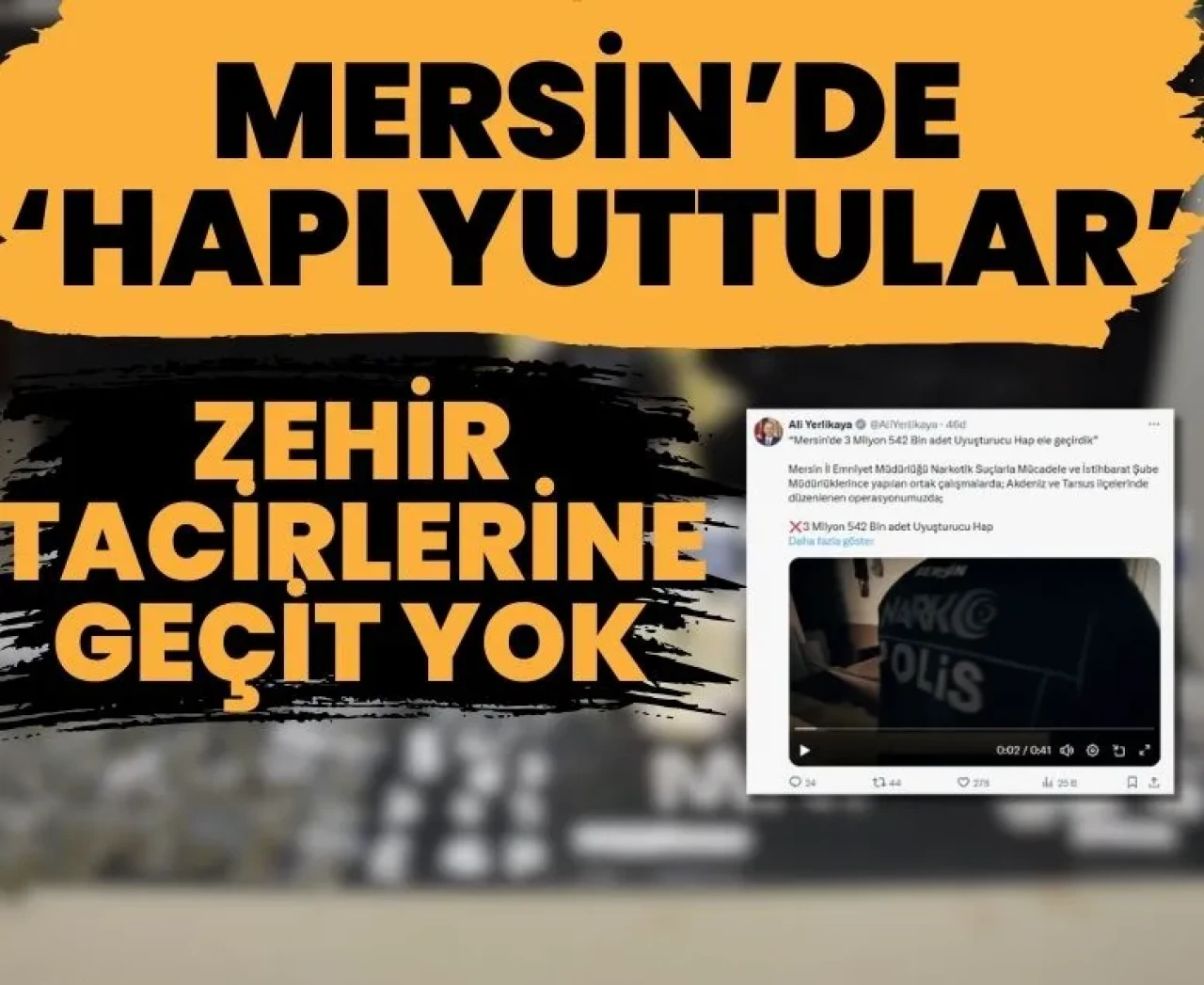 Zehir tacirlerine geçit yok: Mersin’de 3,5 milyon hap yakalandı