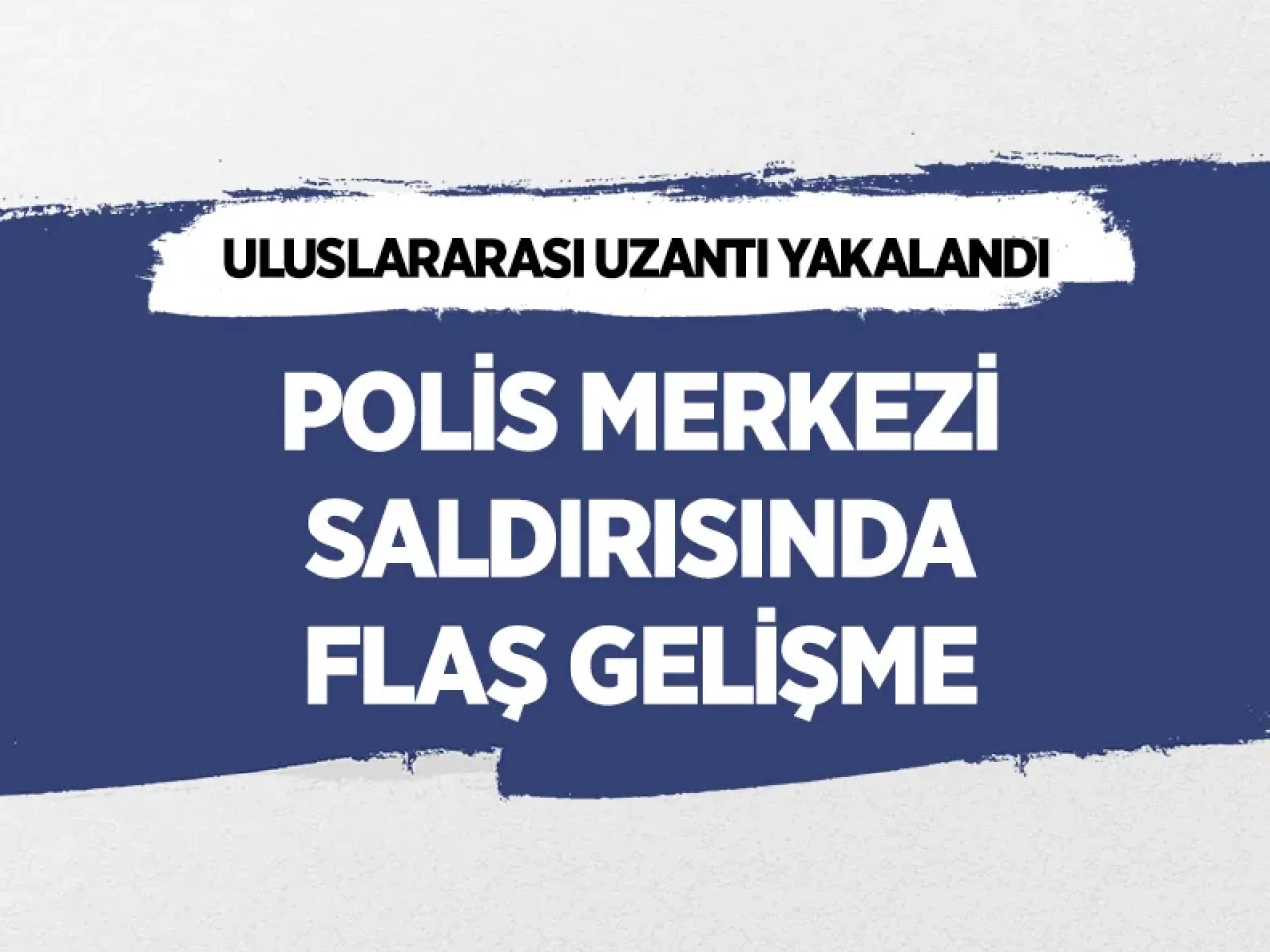 Polis merkezi saldırısında flaş gelişme: İranlı bağlantı İstanbul’da yakalandı