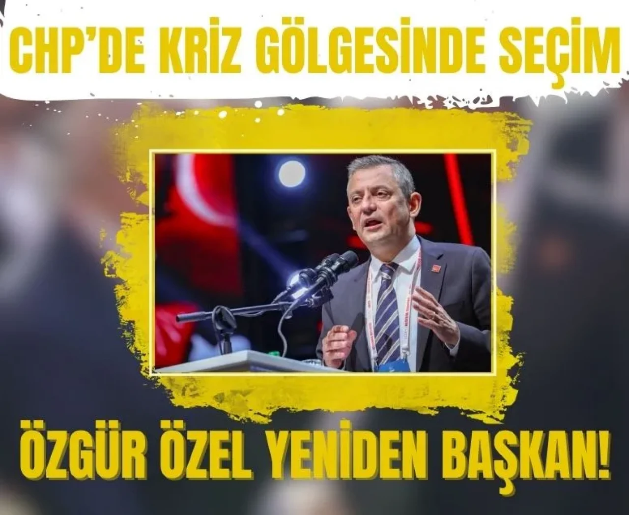 CHP Kurultayı'nda tek adaylı seçim: Özgür Özel yeniden genel başkan seçildi!