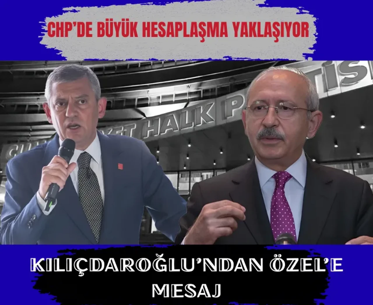 CHP’de büyük hesaplaşma yaklaşıyor: Kılıçdaroğlu’ndan Özel’e mesaj