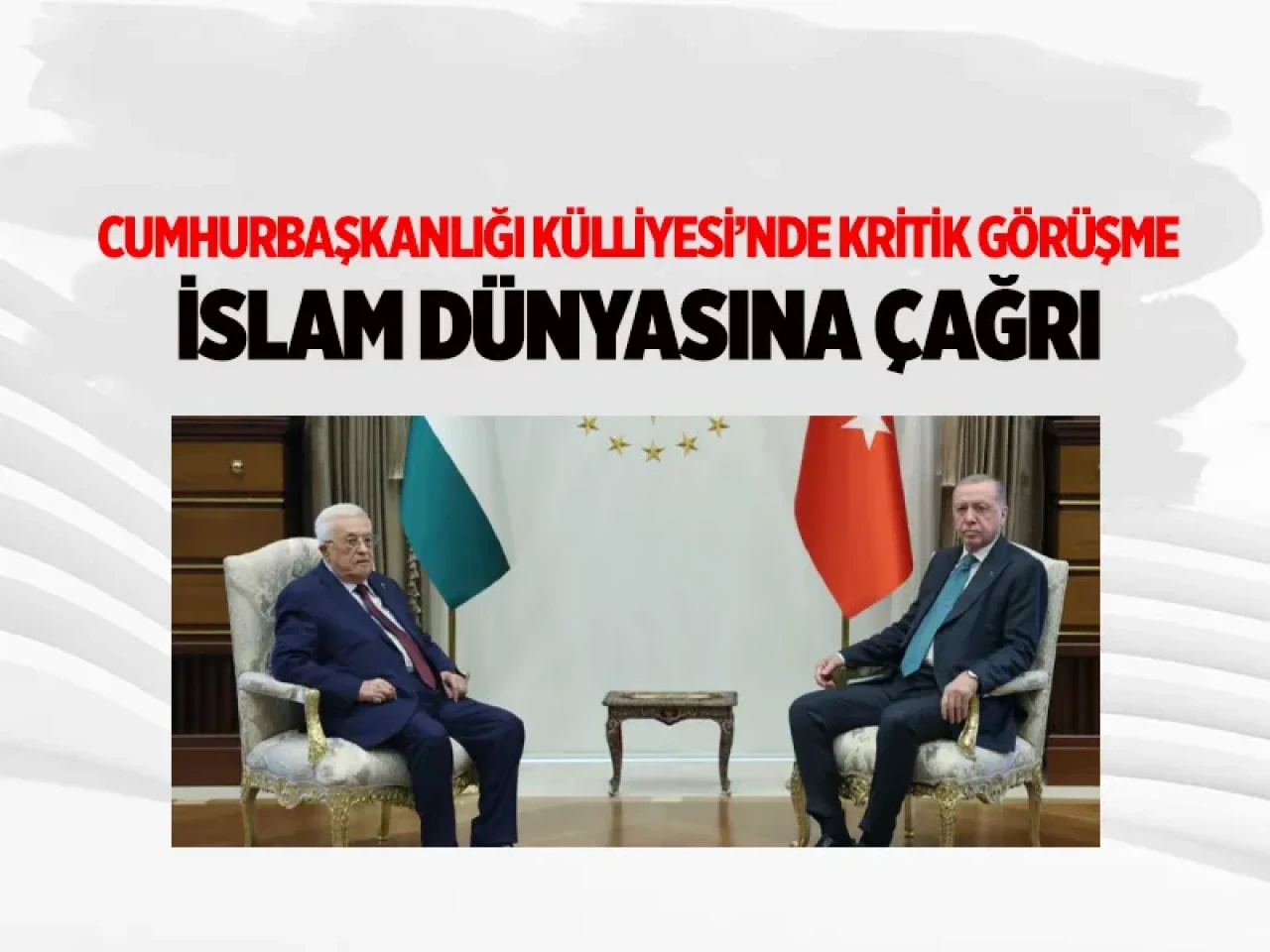 Cumhurbaşkanlığı Külliyesi’nde kritik görüşme: Erdoğan, Abbas ile bir araya geldi