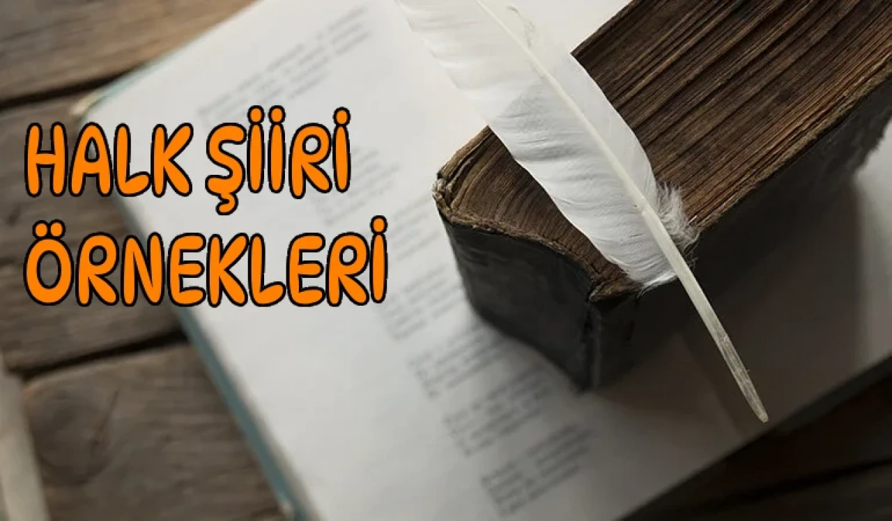 Halk Şiiri Örnekleri! Kısa ve Aşık Tarzı Halk Şiirleri
