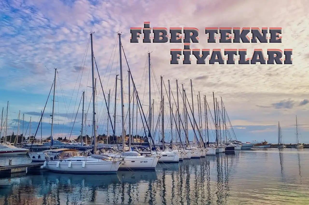 Fiber Tekne Fiyatları Nedir? 2025 Sıfır Fiber Tekne Fiyat Tablosu