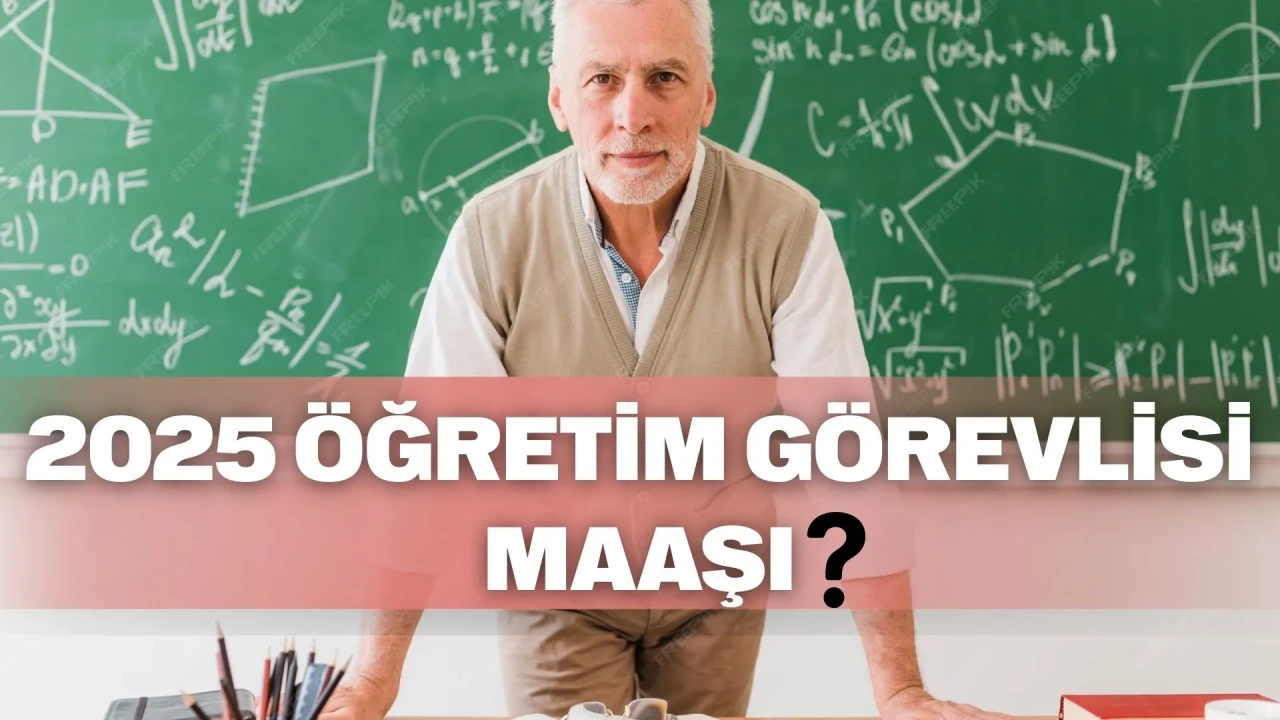 Öğretim görevlisi maaşı 2025: Devlet ve özel üniversite maaşları ne kadar?
