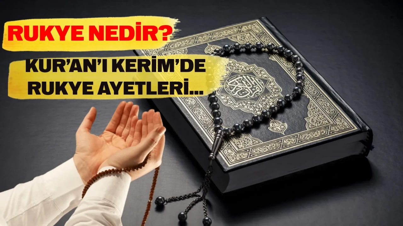 Rukye nedir, nasıl yapılır? Rukye ayetleri nelerdir, Türkçe anlamı ve Arapça yazılışı, kaç kere okunmalı?