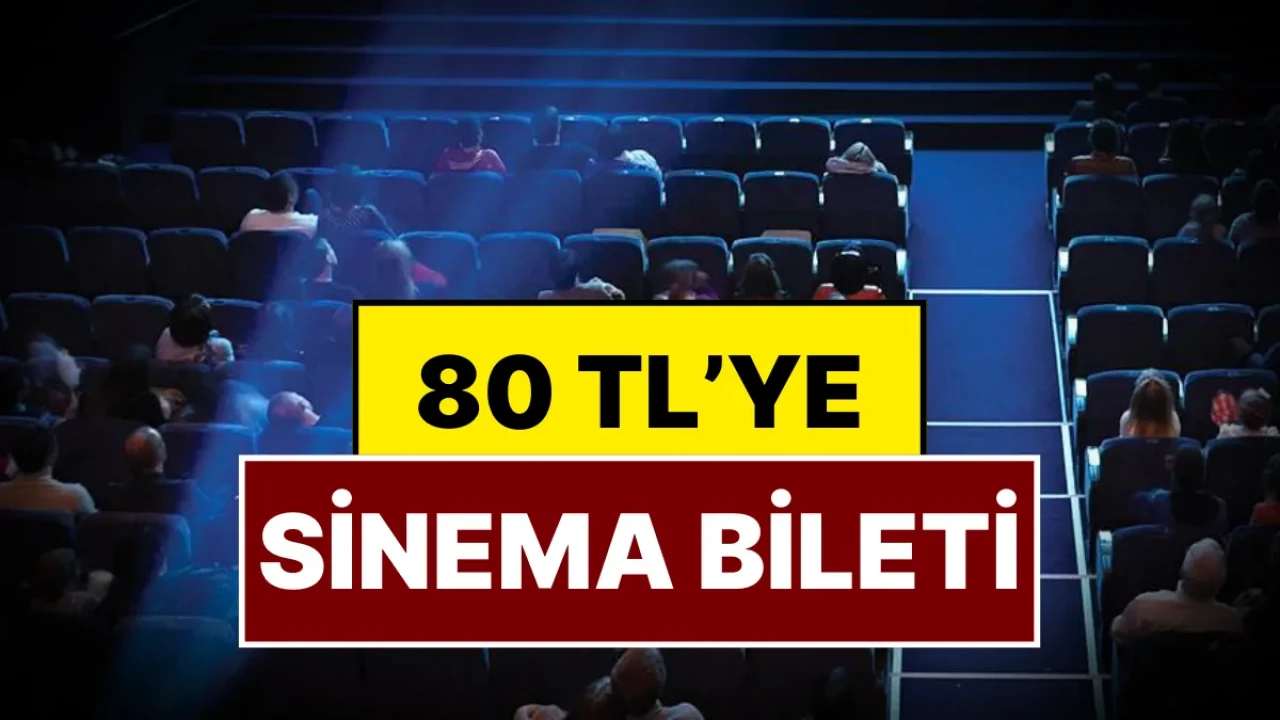 Sinema bileti 80 tl oldu! İşte tarih, salon ve filmler listesi