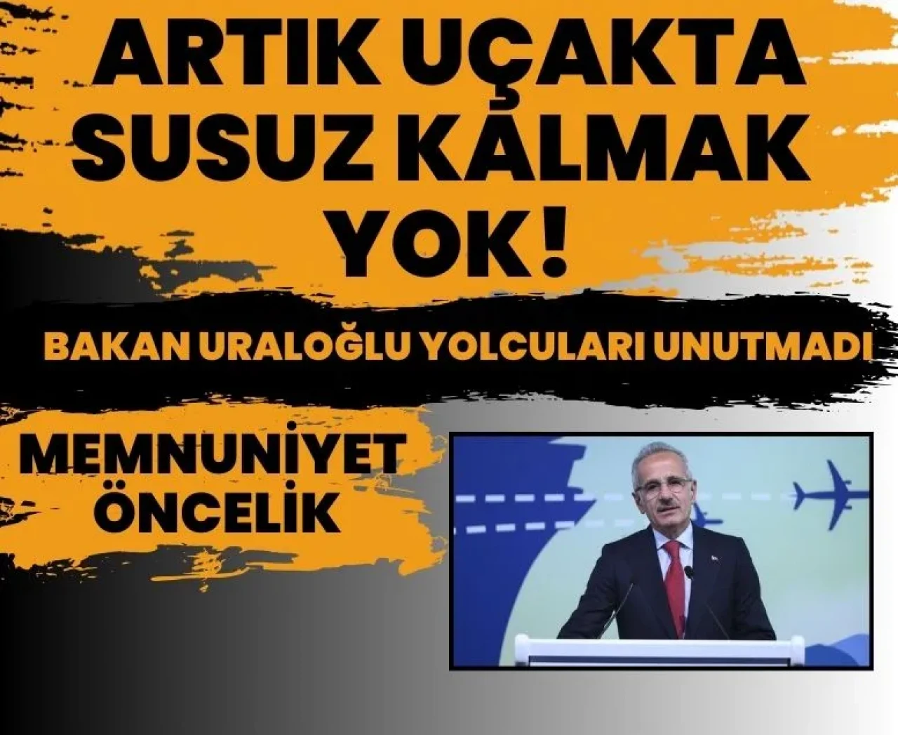 Bakan Uraloğlu açıkladı: Uçak yolcularına ücretsiz su müjdesi!