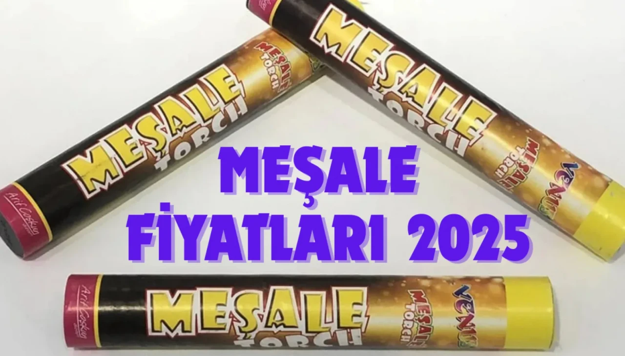 Meşale Fiyatları-En Güncel Fiyatlar ve Modeller