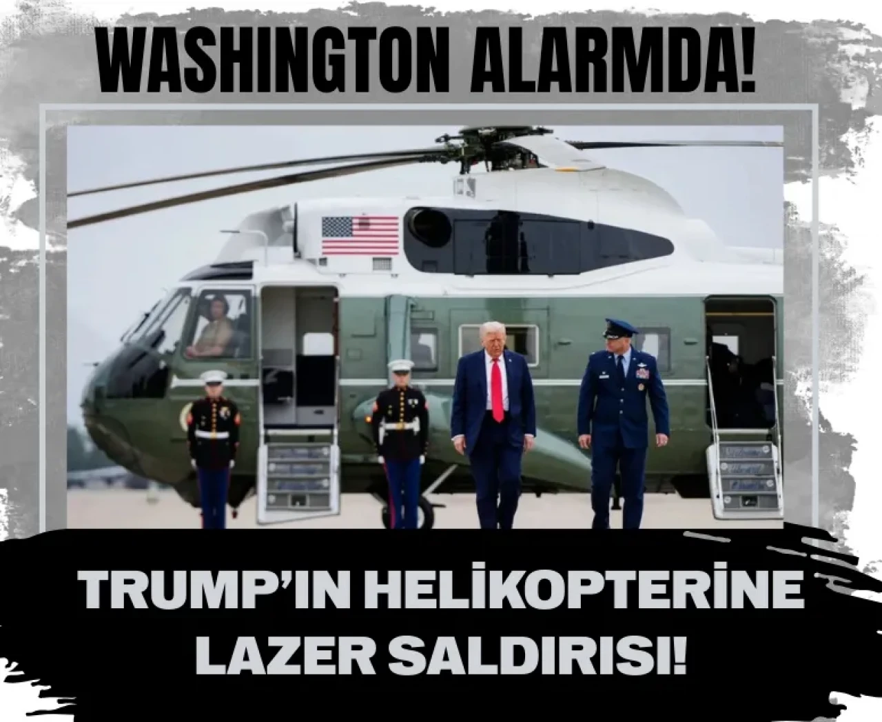 Washington alarmda: Trump’ın helikopterine lazer saldırısı!