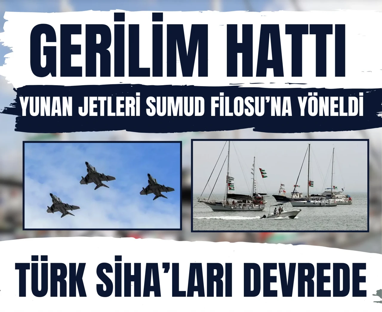 Gazze’ye yardım filosuna Yunan tacizi iddiası: Türk SİHA’ları anında devrede!