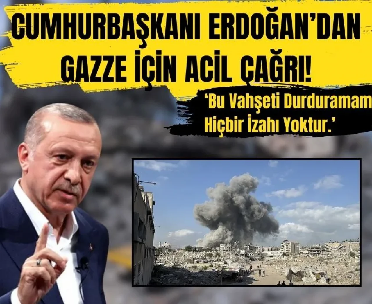 Cumhurbaşkanı Erdoğan’dan Gazze için acil çağrı!