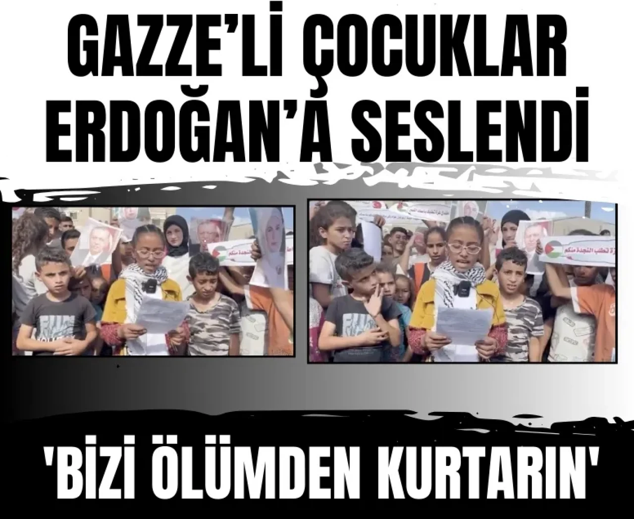 Gazze’li çocuklar Erdoğan’a seslendi: 'Bizi ölümden kurtarın'