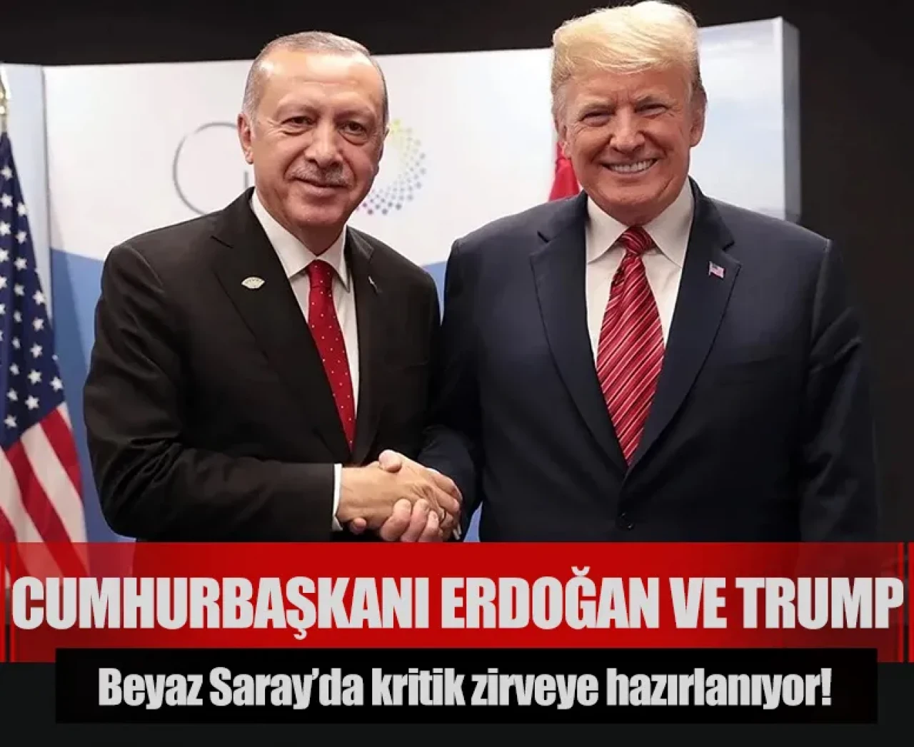 Cumhurbaşkanı Erdoğan ve Trump, Beyaz Saray’da kritik zirveye hazırlanıyor!