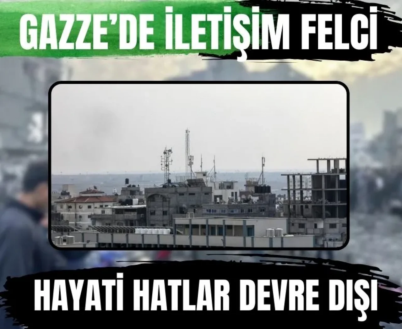 Gazze'de hayati bağlantılar kesildi: İsrail, iletişim altyapısını vurdu!