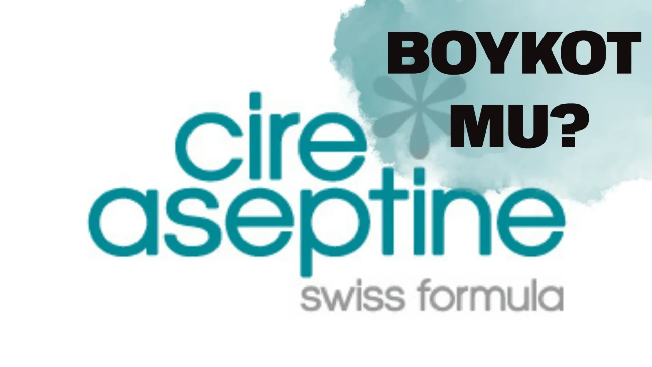 Cire Aseptine İsrail malı mı, hangi ülkenin, boykot listesinde yer alıyor mu? Bakım ürünü hakkında detaylar...