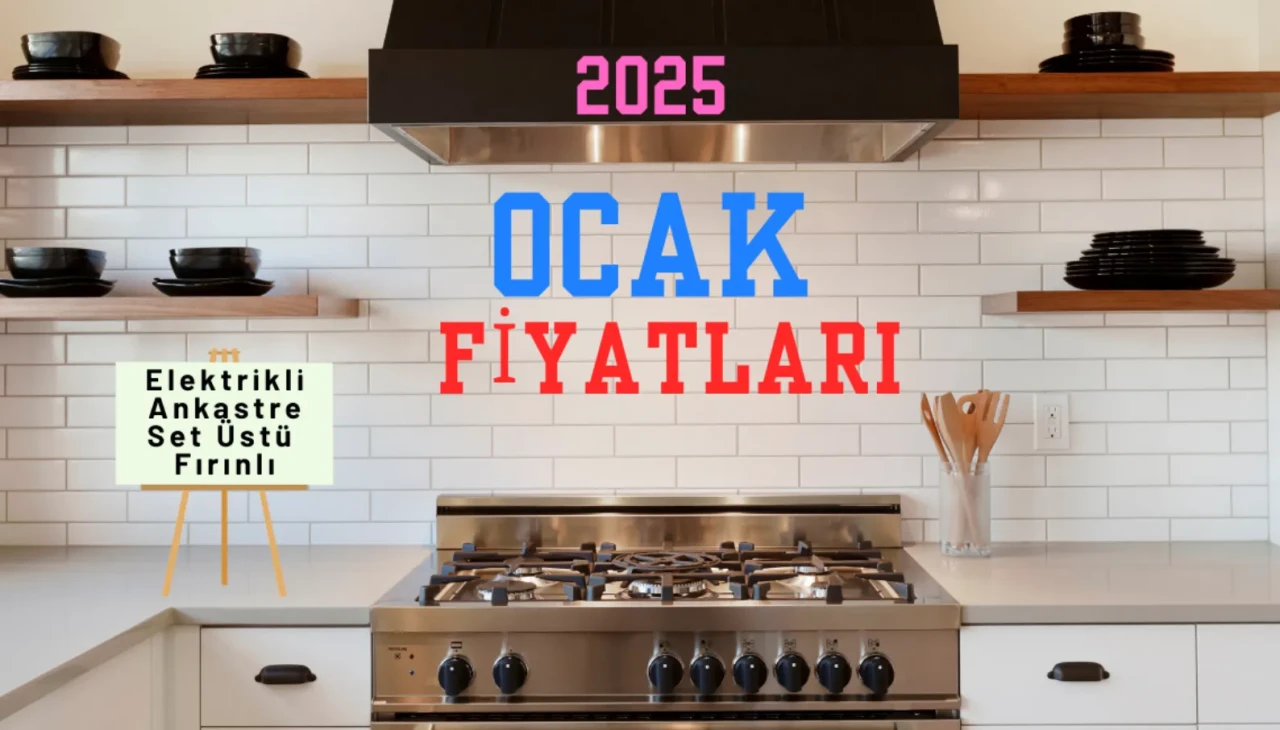 Ocak Fiyatları 2025: En İyi ve Uygun Fiyatlı Set Üstü, Ankastre, Elektrikli ve Fırınlı Modeller