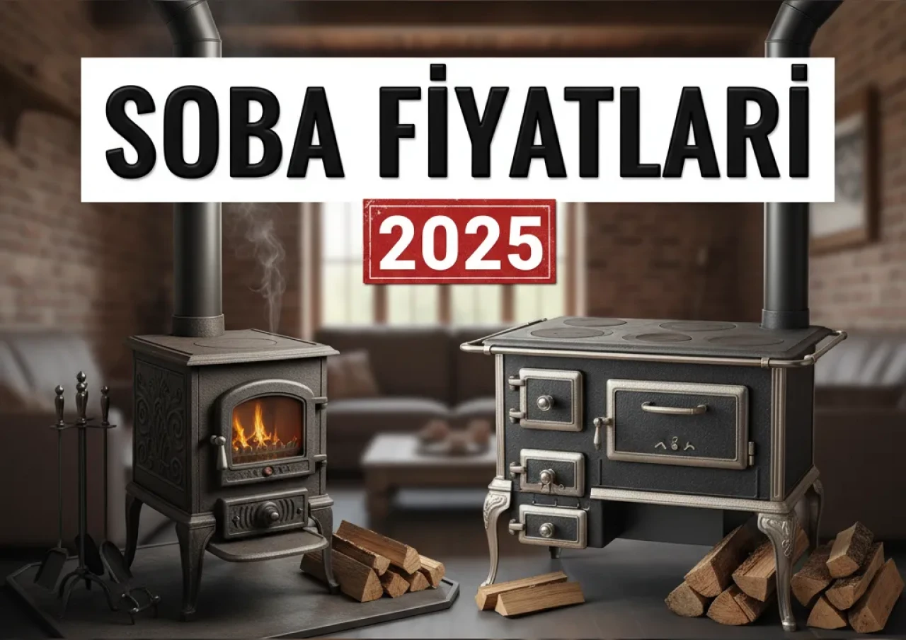 Soba Fiyatları 2025 Yılına Özel Doğru Tercih Rehberi! Kışa Hangi Sobayla Girmeli?