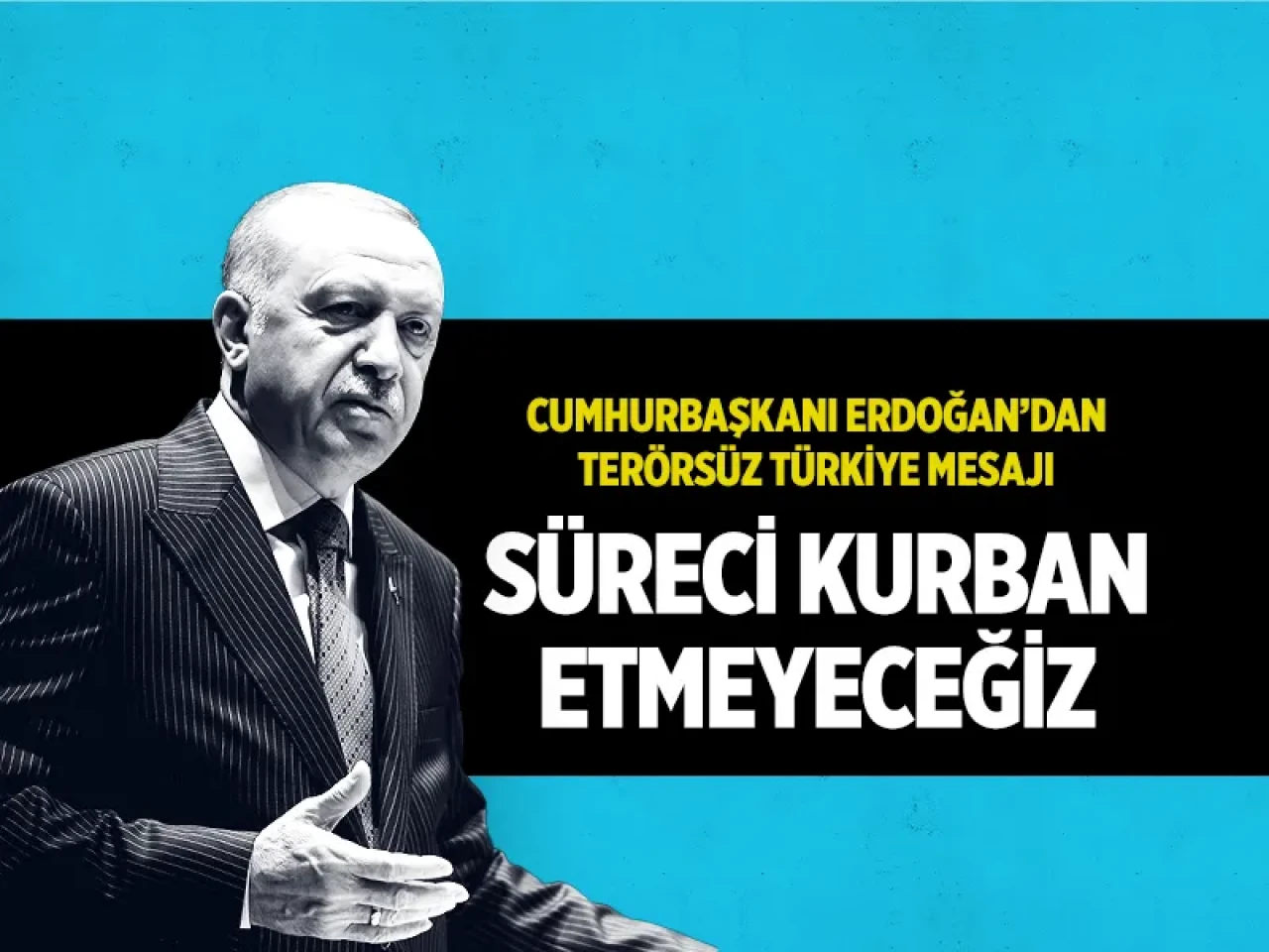 Cumhurbaşkanı Erdoğan'dan 'Terörsüz Türkiye' mesajı: Bu tuzağa düşmeyeceğiz