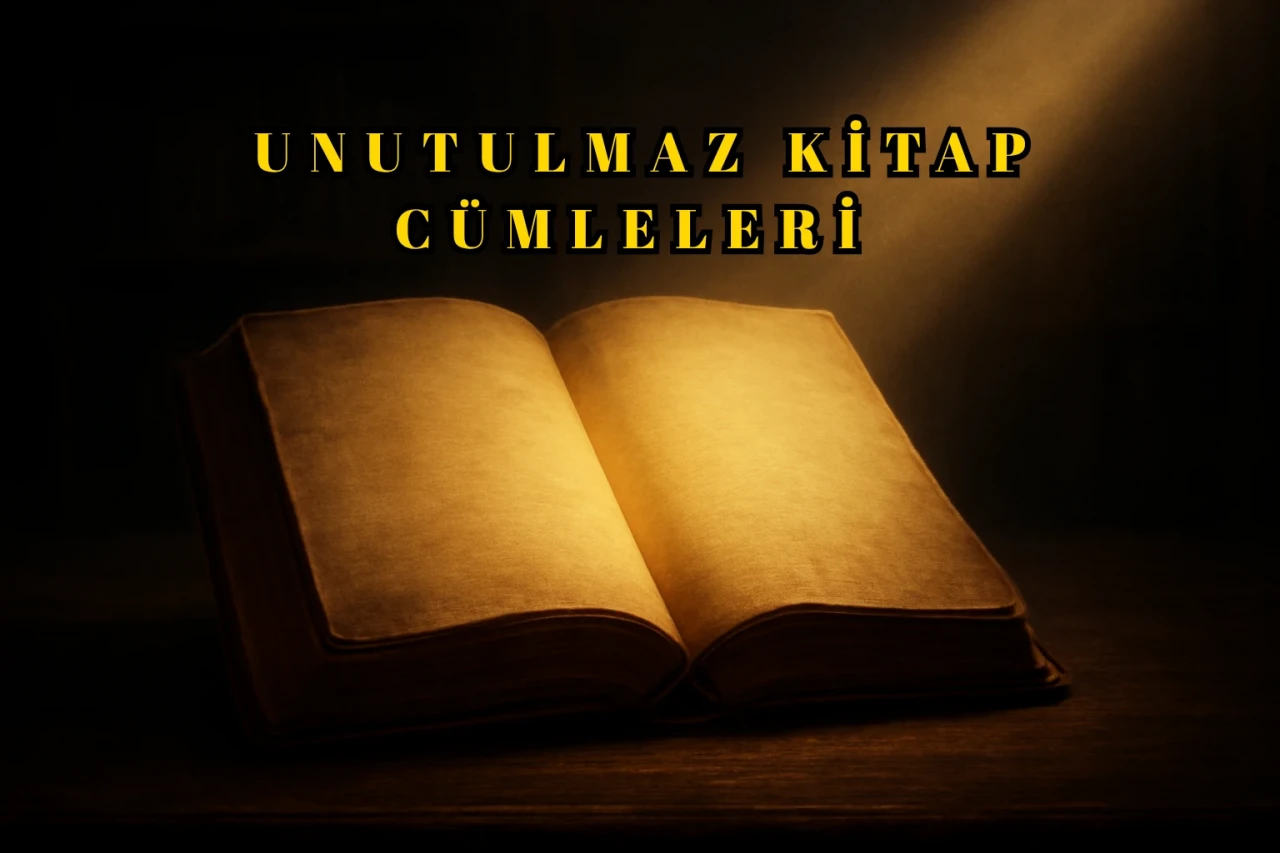 Unutulmaz Kitap Cümleleri: Zihninize Çivi Gibi Çakılacak En Etkileyici 40 Alıntı!