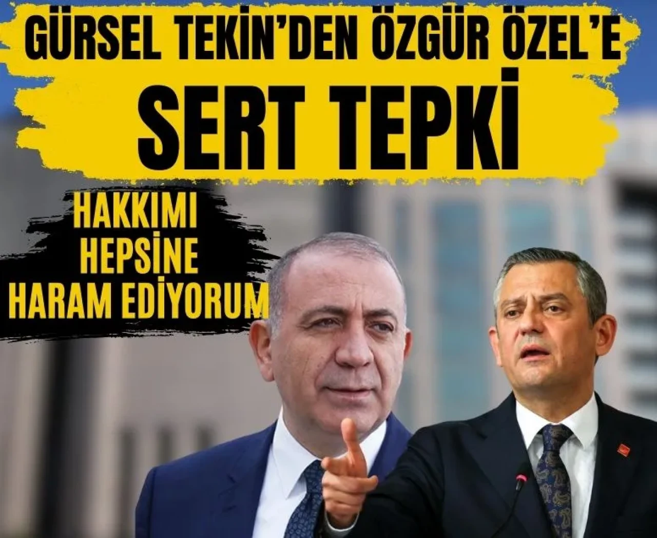 Gürsel Tekin’den Özgür Özel’e sert yanıt: 'Hakkımı hepsine haram ediyorum'