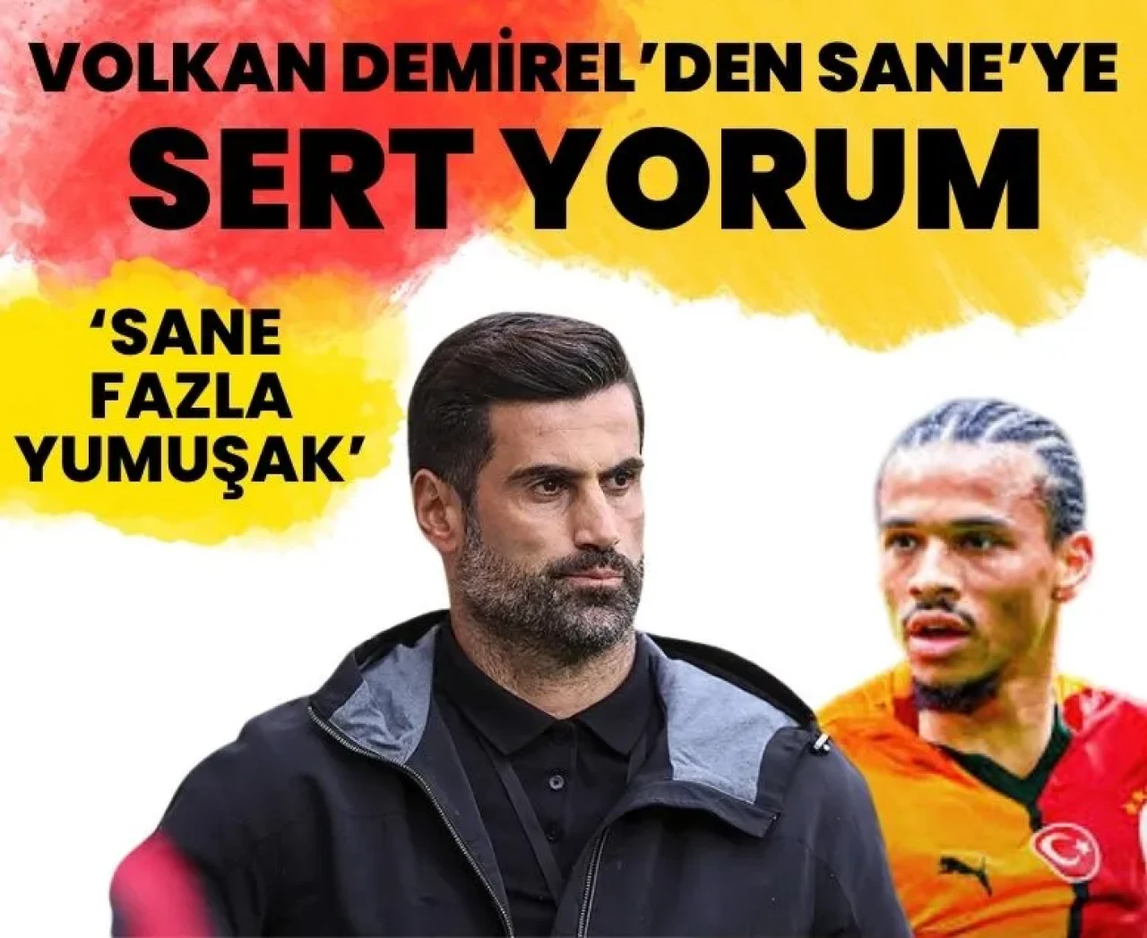 Volkan Demirel’den Leroy Sane hakkında olay yorum!