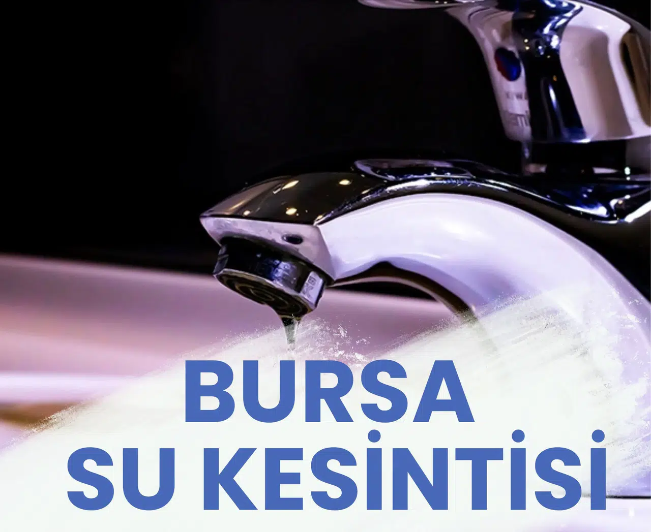 24 Ocak BUSKİ Bursa su kesintisi listesi: Sular ne zaman gelecek? İşte Osmangazi, Yıldırım ve Nilüfer mahalle listesi