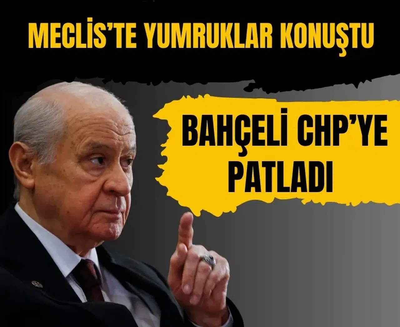 Meclis’te yumruklar konuştu! Bahçeli CHP’ye patladı: 'Faşizan Muamele'