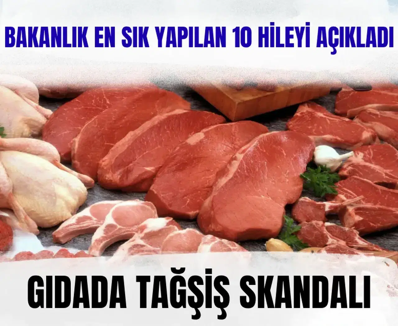 Gıdada tağşiş skandalı: Bakanlık en sık yapılan 10 hileyi açıkladı