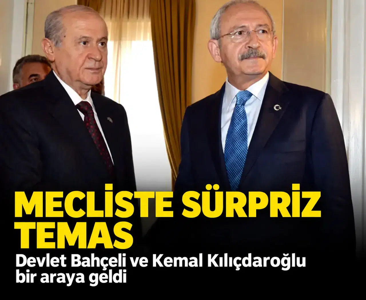 Mecliste sürpriz temas: Devlet Bahçeli ve Kemal Kılıçdaroğlu bir araya geldi