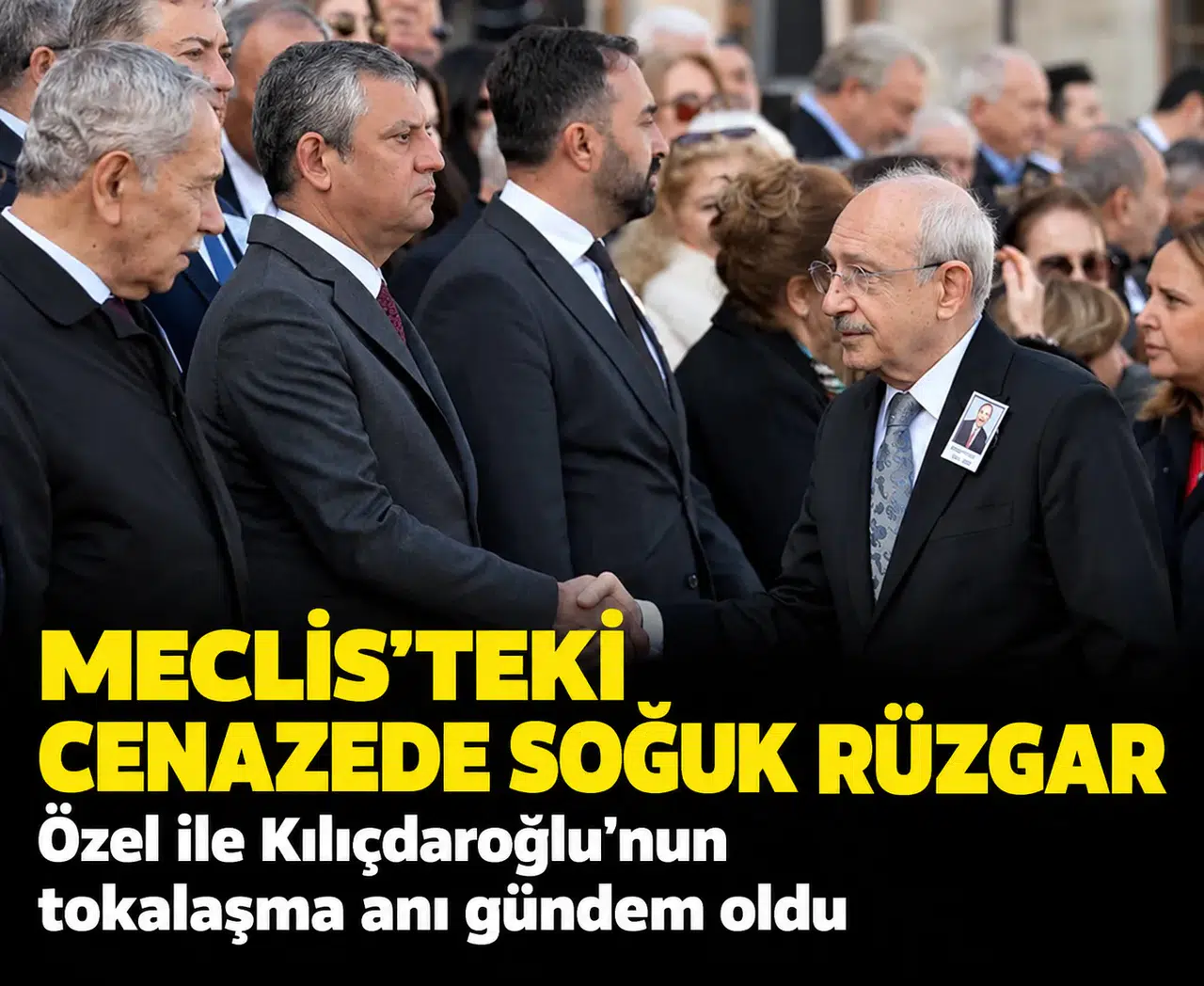 Meclis'teki cenazede soğuk rüzgar: Özel ile Kılıçdaroğlu'nun tokalaşma anı gündem oldu