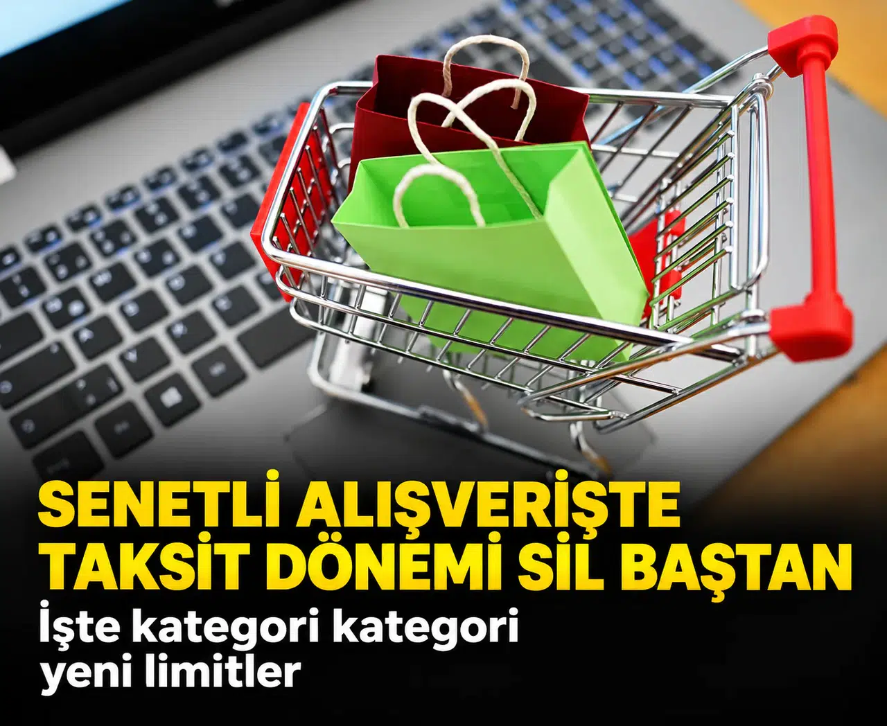 Senetli alışverişte taksit dönemi sil baştan: İşte kategori kategori yeni limitler