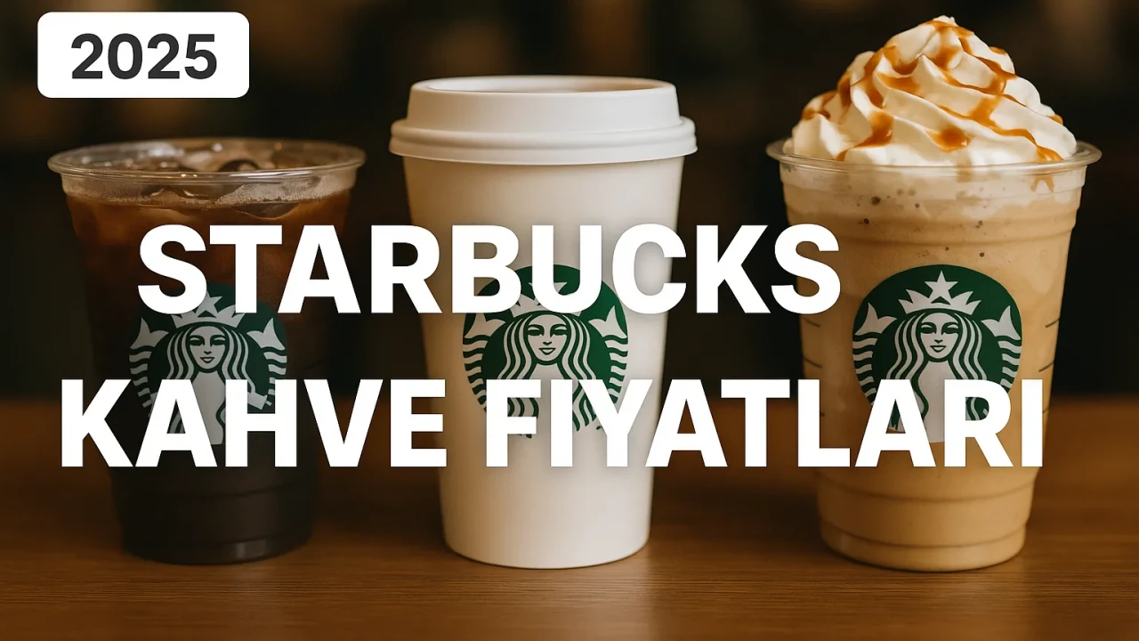 Starbucks Kahve Fiyatları 2025: Güncel Menü Fiyat Listesi