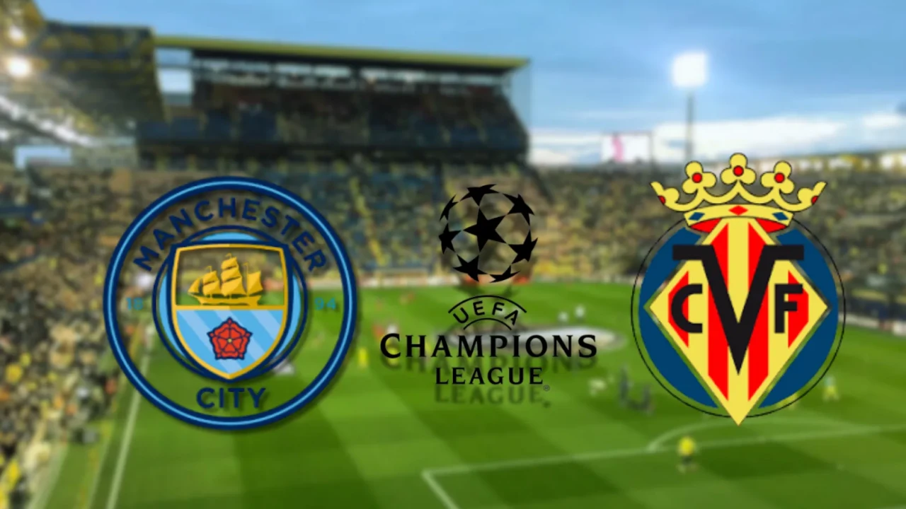 Villarreal Manchester City Maçı Saat Kaçta, Hangi Kanalda, Muhtemel 11’leri Belli Oldu mu?