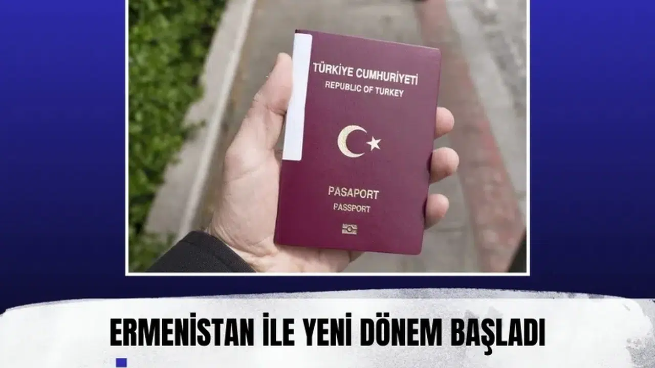 2026’da yeni dönem: Türkiye ile Ermenistan arasında vizesiz geçişe ilk adım