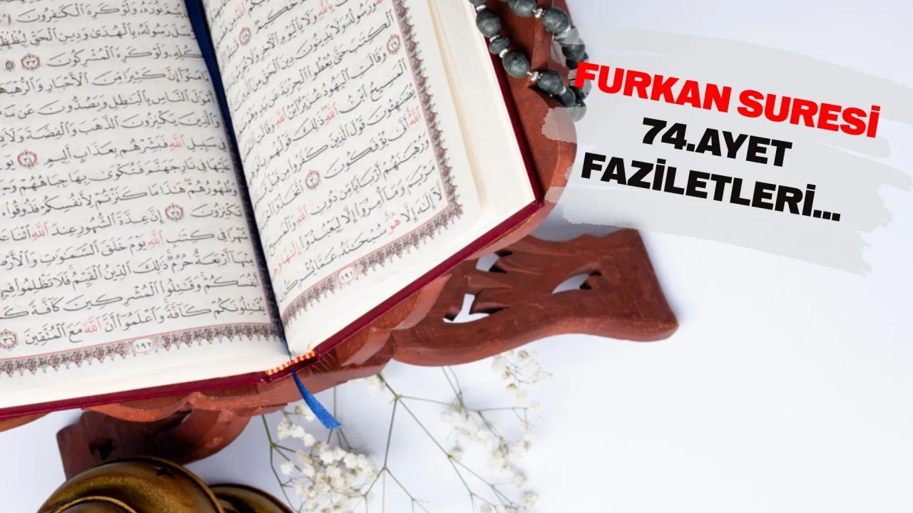Furkan Sûresi 74. ayet okunuşu ve anlamı: Hayırlı eş, hayırlı evlat ve kısmet duası