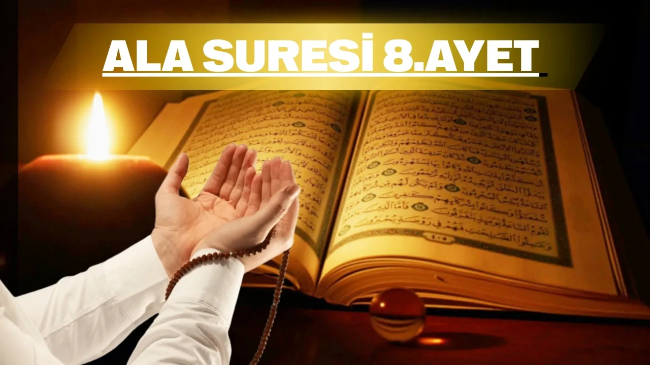 Ala Suresi 8. ayet okunuşu, meali ve fazileti: “Ve Nuyessiruke Lilyusrâ” ne anlama geliyor?